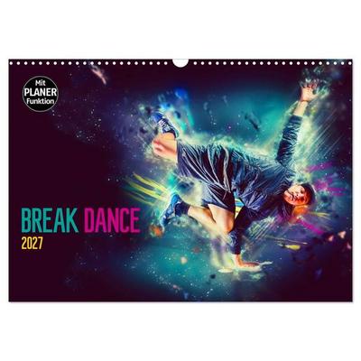 Break Dance (Wandkalender 2027 DIN A3 quer), CALVENDO Monatskalender