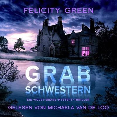 Grabschwestern: Ein Violet-Grave-Mystery-Thriller (Violet Grave 1) - Felicity Green, Audio, 4099995278651