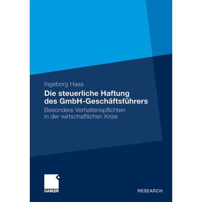 Die steuerliche Haftung des GmbH-Geschäftsführers, Taschenbuch von Ingeborg Haas, Betriebswirtschaftlicher Verlag Gabler, 978-3-8349-2524-4