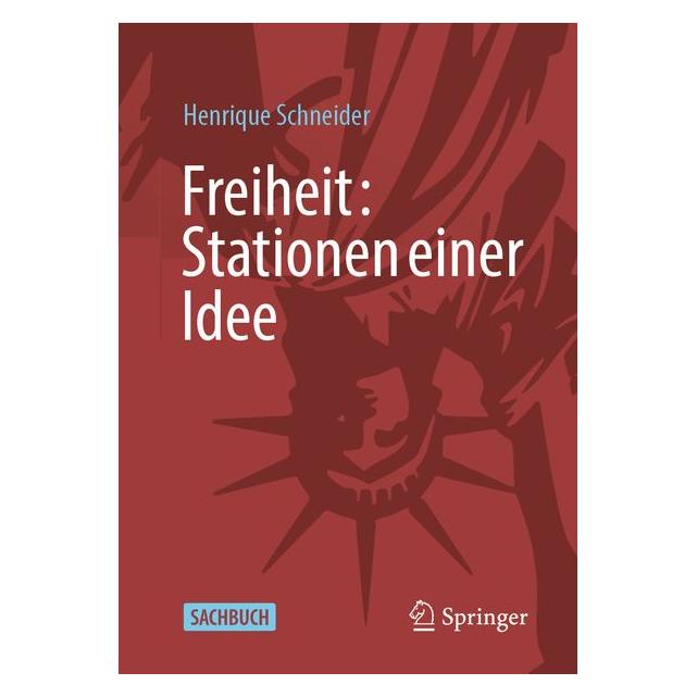 Springer Freiheit: Stationen einer Idee (Deutsch, Softcover, Henrique Schneider) (70234779)