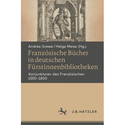 Französische Bücher in deutschen Fürstinnenbibliotheken, Gebundene Ausgabe von , Springer Berlin, 978-3-662-70480-6