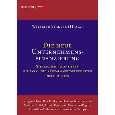 Die neue Unternehmensfinanzierung, Taschenbuch von Hannah Rieger,Wilfried Stadler, Redline, 978-3-86881-436-1