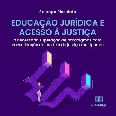 Educação Jurídica e Acesso à Justiça - Solange Pissolato, Audio, 9786525279268