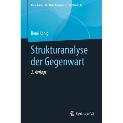 Strukturanalyse der Gegenwart, Gebundene Ausgabe von Rene König, Springer Fachmedien Wiesbaden GmbH, 978-3-658-28252-3
