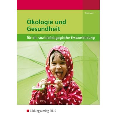 Ökologie und Gesundheit für die sozialpädagogische Erstausbildung, Taschenbuch von Bernd Biermann, Westermann Berufliche Bildung, 978-3-427-05129-9