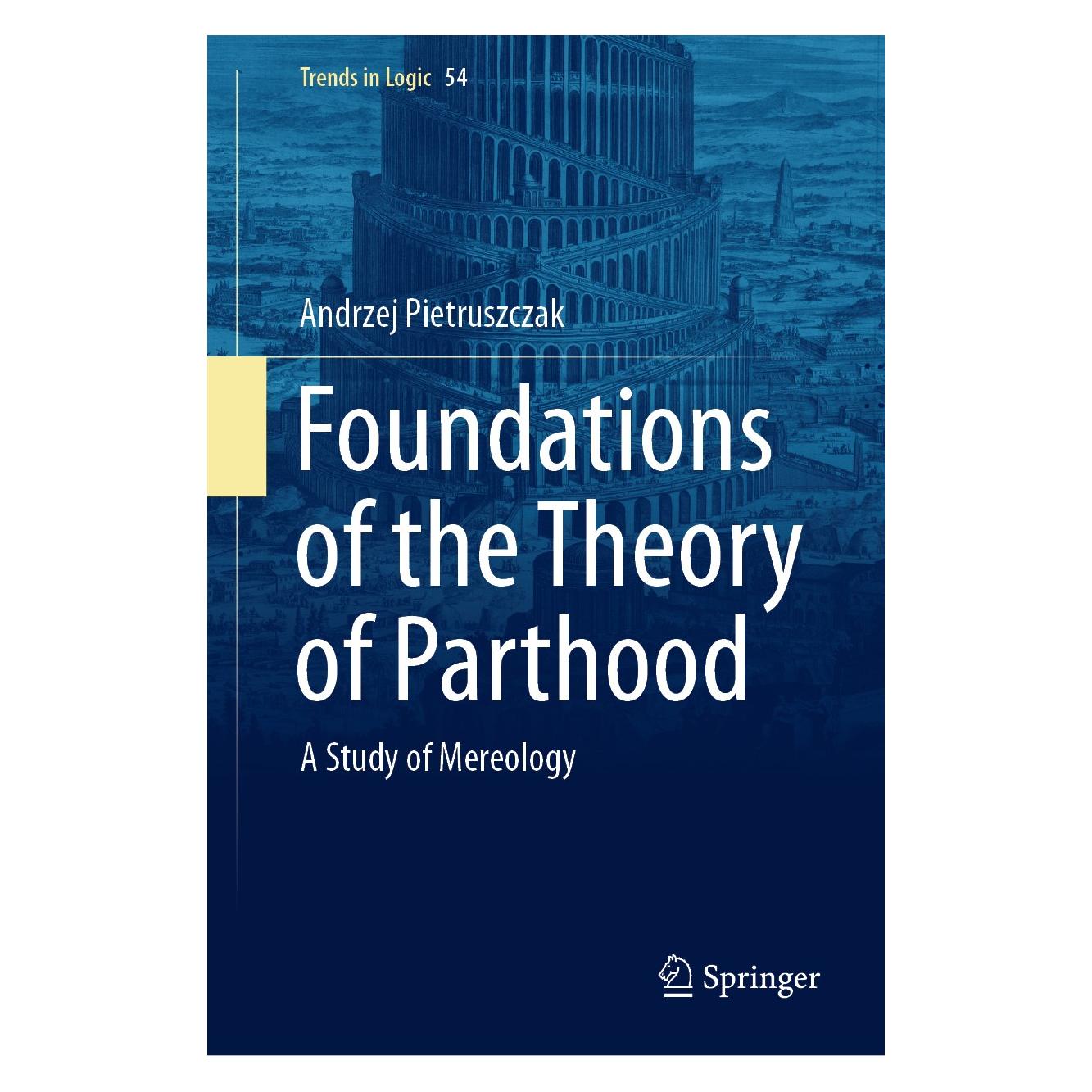 Springer Foundations of the Theory of Parthood (Englisch, Hardcover, Andrzej Pietruszczak) (9783030365325)