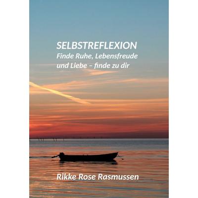 Selbstreflexion, Taschenbuch von Rikke Rose Rasmussen, BoD – Books on Demand, 978-3-7526-4691-7