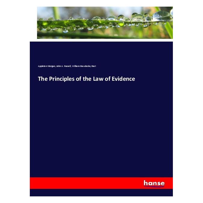 Hansebooks The Principles of the Law of Evidence (Englisch, Softcover, Appleton Morgan, John A Russell, William Mawdesley Best) (56039790)
