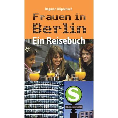 Frauen in Berlin - Ein Reisebuch, Paperback von Dagmar Trüpschuch, Aviva