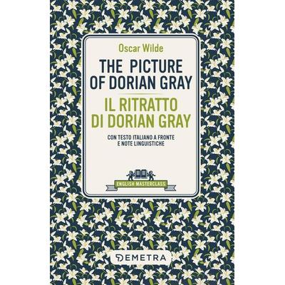 The picture of Dorian Gray-Il ritratto di Dorian Gray. Testo italiano a fronte e note linguistiche, Taschenbuch von Oscar Wilde, Demetra