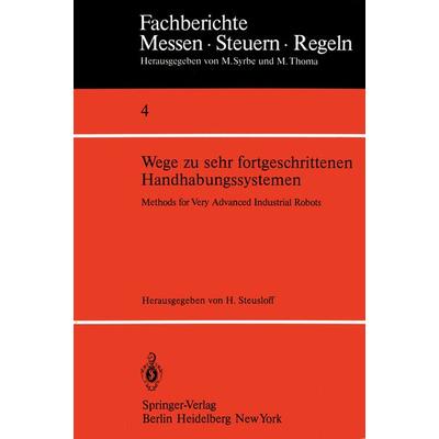 Wege zu sehr fortgeschrittenen Handhabungssystemen / Methods of Very Advanced Industrial Robots, Taschenbuch von , Springer Berlin, 978-3-540-09950-5