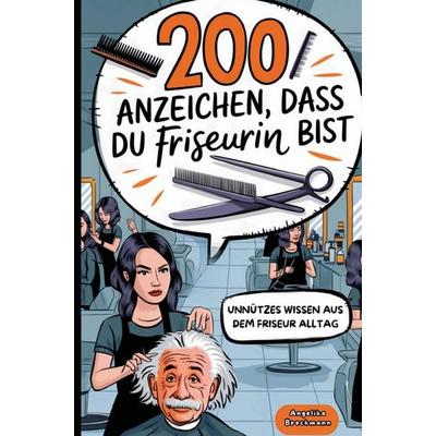200 Anzeichen, dass du Friseurin bist, Taschenbuch von Angelika Breckmann, PubLishing Stories, 978-3-676-32040-5