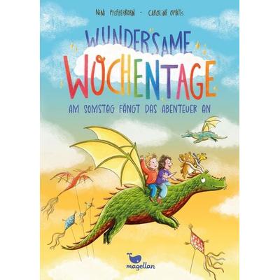 Wundersame Wochentage - Am Somstag fängt das Abenteuer an, Gebundene Ausgabe von Nini Pfefferkorn, Magellan, 978-3-7348-2887-4