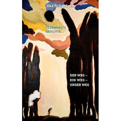 Der Weg - Ein Weg - Unser Weg, Taschenbuch von Ilka Scheidgen, BoD – Books on Demand, 978-3-7693-2421-1