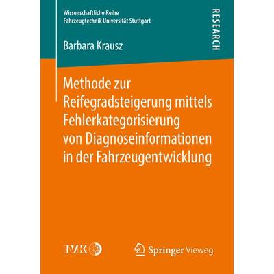 Methode zur Reifegradsteigerung mittels Fehlerkategorisierung von Diagnoseinformationen in der Fahrzeugentwicklung, Taschenbuch von Barbara Krausz,