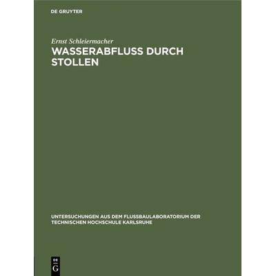 Wasserabfluss durch Stollen, Gebundene Ausgabe von Ernst Schleiermacher, De Gruyter Oldenbourg, 978-3-486-75890-0