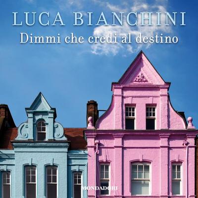 Dimmi che credi al destino - Luca Bianchini, Audio, 9788852153754