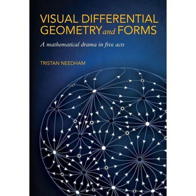 Visual Differential Geometry and Forms, Taschenbuch von Tristan Needham, Princeton University Press, 978-0-691-20370-6