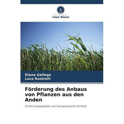 Förderung des Anbaus von Pflanzen aus den Anden, Taschenbuch von Diana Gallego,Luca Rastrelli, Verlag Unser Wissen