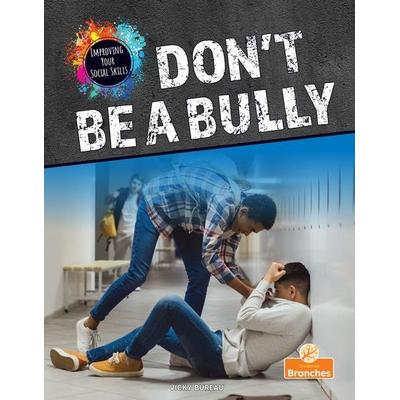 Don't Be a Bully, Taschenbuch von Vicky Bureau, Crabtree, 978-1-03-966240-7