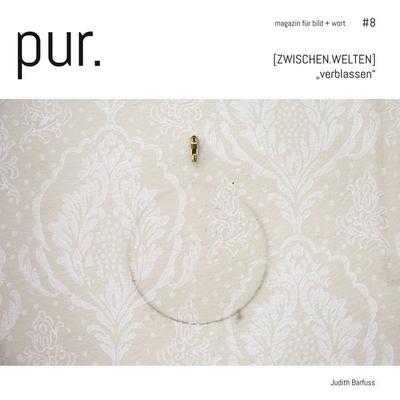 Pur. magazin für bild + wort [ & 8], Taschenbuch von Judith Barfuss, BoD – Books on Demand, 978-3-7494-1046-0