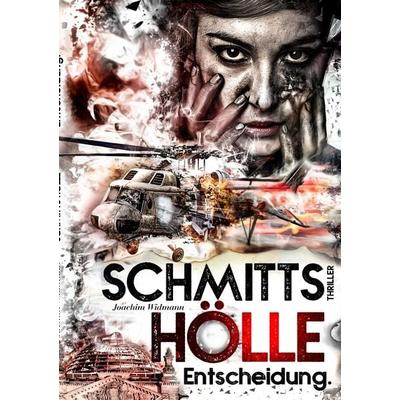 Schmitts Hölle - Entscheidung., Taschenbuch von Joachim Widmann, BoD – Books on Demand, 978-3-7528-0500-0