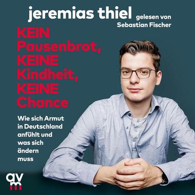 Kein Pausenbrot, keine Kindheit, keine Chance - Jeremias Thiel, Audio, 9783748402060