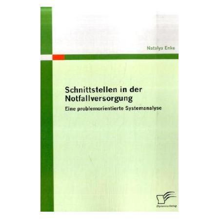 Diplomica Schnittstellen in der Notfallversorgung (Deutsch, Softcover, Natalya Enke) (55200724)