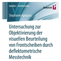 Untersuchung zur Objektivierung der visuellen Beurteilung von Frontscheiben durch deflektometrische, Fachbücher von Stephanie Aprojanz