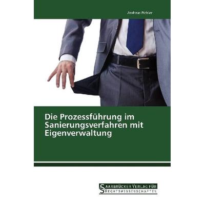Die Prozessführung im Sanierungsverfahren mit Eigenverwaltung, Taschenbuch von Andreas Pichler, Saarbrücker Verlag für Rechtswissenschaften,
