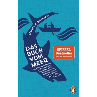 Das Buch vom Meer oder Wie zwei Freunde im Schlauchboot ausziehen, um im Nordmeer einen Eishai zu fangen, und dafür ein ganzes Jahr brauchen,