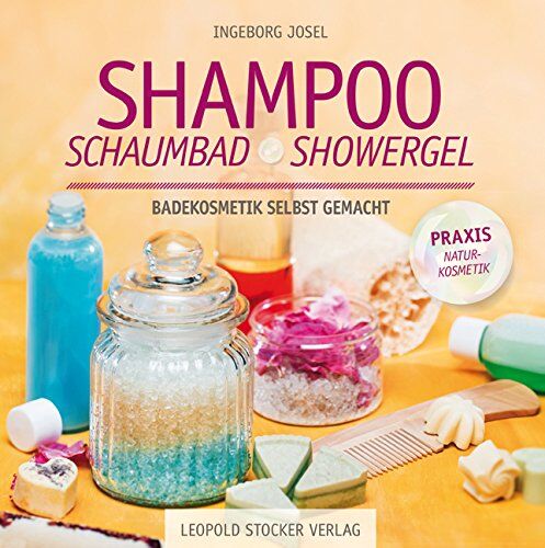 Ingeborg Josel - Shampoo, Schaumbad, Showergel: Badekosmetik selbst gemacht - Preis vom 16.10.2026 11:41:07 h