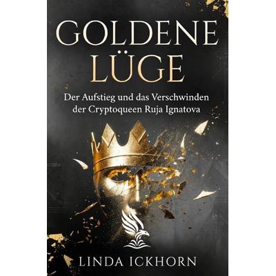 Goldene Lüge, Taschenbuch von Linda Ickhorn, Epubli, 978-3-565-59078-0