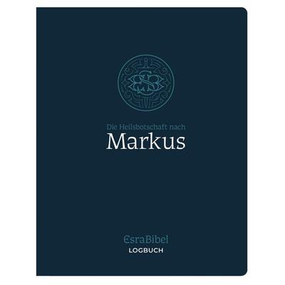 EsraBibel – Logbuch Markus-Evangelium, Taschenbuch von , Christliche Literaturverbreitung, 978-3-86699-859-9