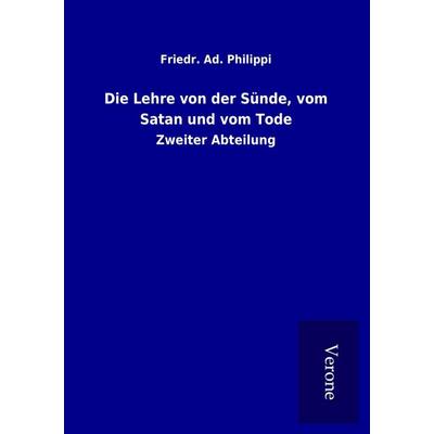 Die Lehre von der Sünde, vom Satan und vom Tode, Taschenbuch von Friedr. Ad. Philippi, BoD - Books on Demand