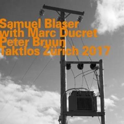 Taktlos Zürich 2017 - Samuel Blaser Trio, CD