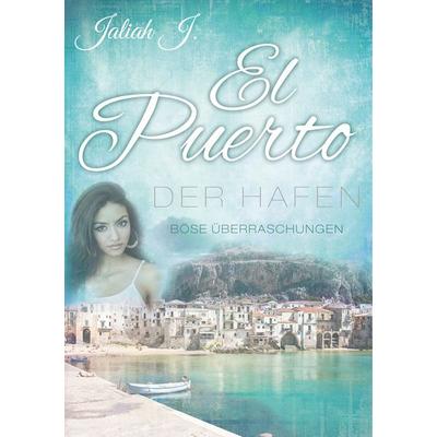 El Puerto - Der Hafen 7, Taschenbuch von Jaliah J., BoD – Books on Demand, 978-3-7460-7883-0