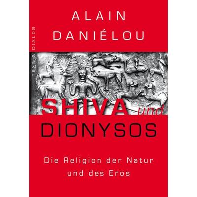 Shiva und Dionysos, Taschenbuch von Alain Danielou, Verlag Text & Dialog, 978-3-943897-61-6