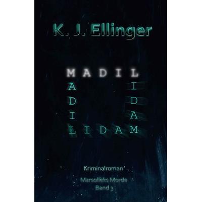 Marsolleks Morde / M.A.D.I.L., Taschenbuch von K. J. Ellinger, Epubli, 978-3-7598-1529-3