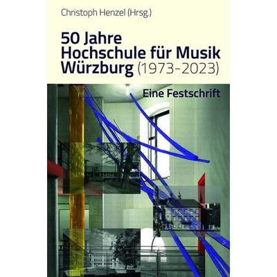 50 Jahre Hochschule für Musik Würzburg (1973–2023) -