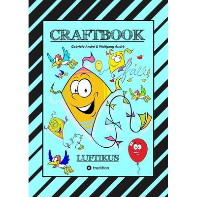 CRAFTBOOK - DRACHENBASTELANLEITUNG - AUSMALMOTIVE - KNIFFLIGE RÄTSEL - SPANNENDE AUFGABEN - ÜBUNGEN - BALLONS, Taschenbuch von Gabriele André,Wolfgang