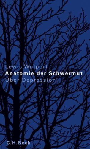 Lewis Wolpert - Anatomie der Schwermut: Über die Krankheit Depression - Preis vom 09.10.2026 07:28:09 h
