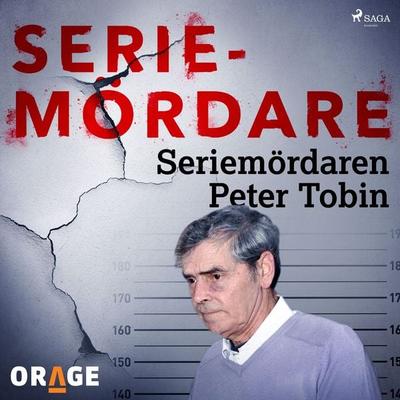 Seriemördaren Peter Tobin - Orage, Audio, 9788726274035
