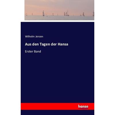 Aus den Tagen der Hansa, Taschenbuch von Wilhelm Jensen, Hansebooks, 978-3-7411-1062-7