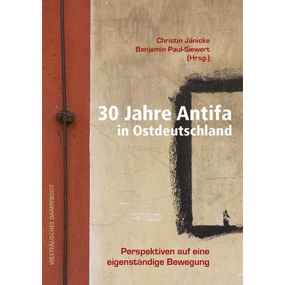 30 Jahre Antifa in Ostdeutschland, Taschenbuch von , Westfälisches Dampfboot, 978-3-89691-102-5