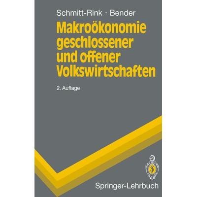 Makroökonomie geschlossener und offener Volkswirtschaften, Taschenbuch von Gerhard Schmitt-Rink,Dieter Bender, Springer Berlin, 978-3-540-55905-4
