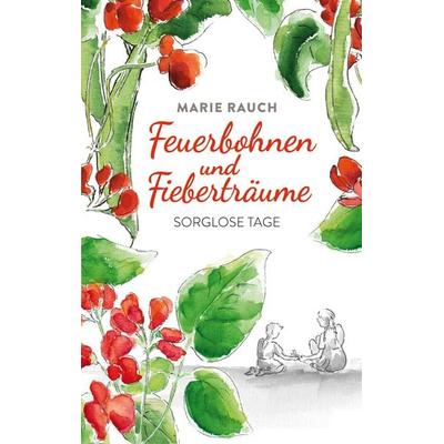 Feuerbohnen und Fieberträume, Taschenbuch von Marie Rauch, BoD – Books on Demand, 978-3-7597-8854-2