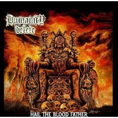 Hail The Blood Father - Humanity Delete, CD