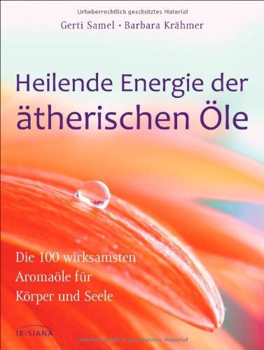 Gerti Samel - Heilende Energie der ätherischen Öle: Die 100 wirksamsten Aromaöle für Körper und Seele - Preis vom 13.10.2026 19:28:25 h