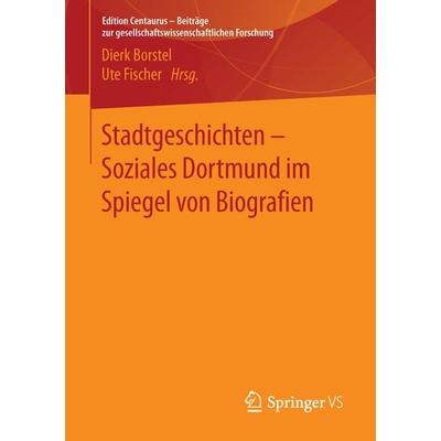 Stadtgeschichten - Soziales Dortmund im Spiegel von Biografien, Taschenbuch von , Springer Fachmedien Wiesbaden GmbH, 978-3-658-11497-8